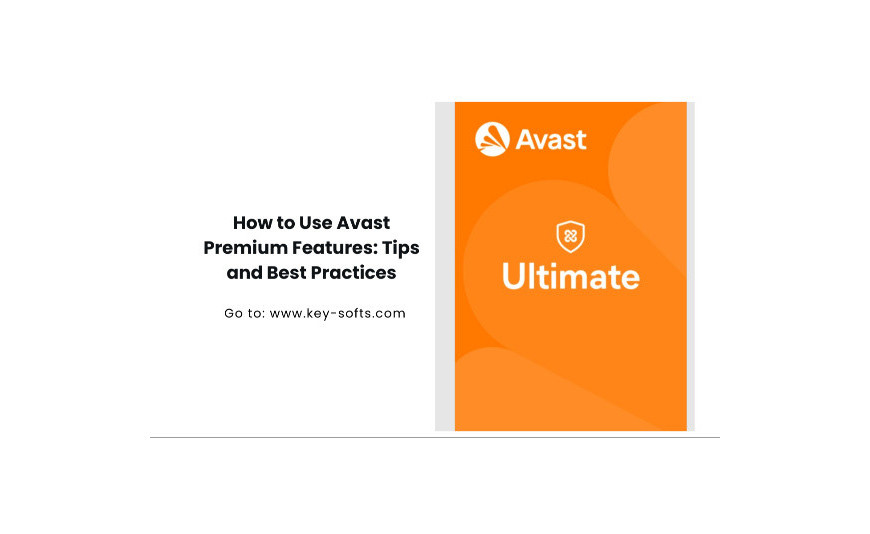 Cómo utilizar las funciones Premium de Avast: Consejos y buenas prácticas