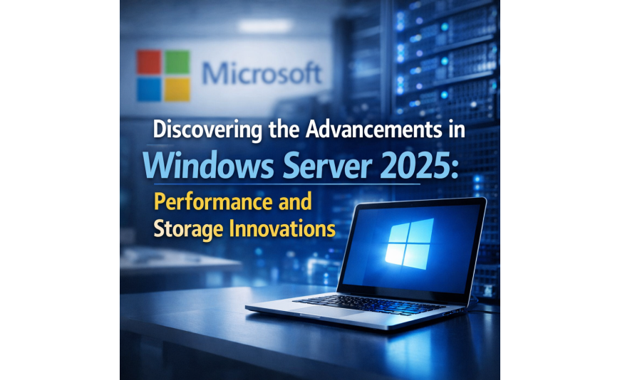 Discovering the Advancements in Windows Server 2025: Performance and Storage Innovations