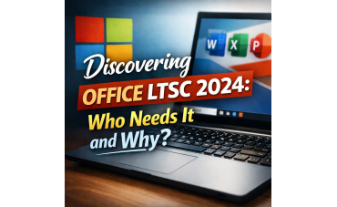 Discovering Office LTSC 2024: Who Needs It and Why?
