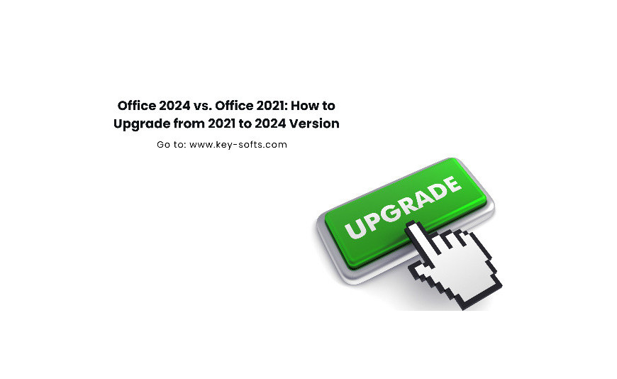 Office 2024 vs. Office 2021: How to Upgrade from 2021 to 2024 Version