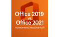 Office 2019 vs Office 2021: Detailed Comparison of Perpetual Versions Office 2019 vs Office 2021: Detailed Comparison of Perpetual Versions