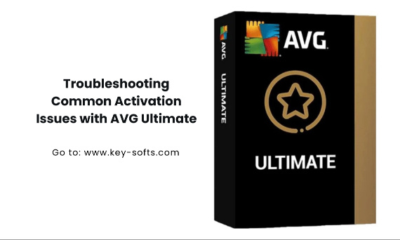 Troubleshooting Common Activation Issues with AVG Ultimate