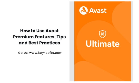 How to Use Avast Premium Features: Tips and Best Practices