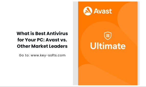 What is Best Antivirus for Your PC: Avast vs. Other Market Leaders