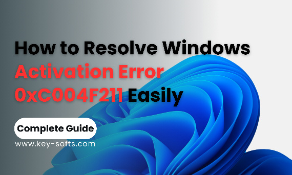 How to Resolve Windows Activation Error 0xC004F211 Easily